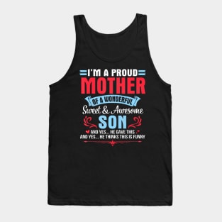 I'M A Proud Mother Of A Wonderful Sweet Awesome Son Gave Me Tank Top